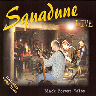 Squadune "Black Forest Tales" Live